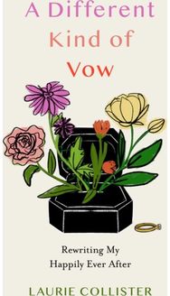 Different Kind of Vow: Rewriting My Happily Ever After