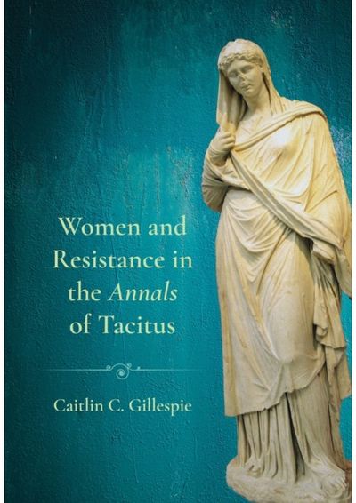 Women and Resistance in the "Annals" of Tacitus