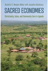 Sacred Economies: Christianity, Islam, and Community Care in Uganda
