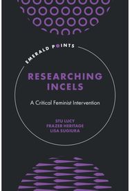 Researching Incels: A Critical Feminist Intervention