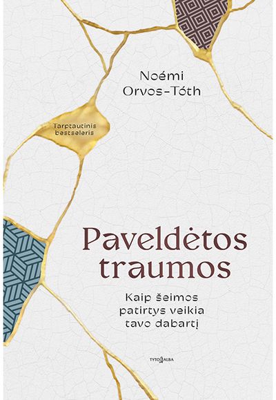 Paveldėtos traumos. Kaip šeimos patirtys veikia tavo dabartį