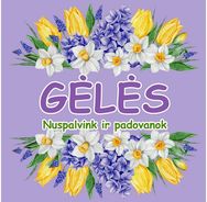GĖLĖS. Nuspalvink ir padovanok