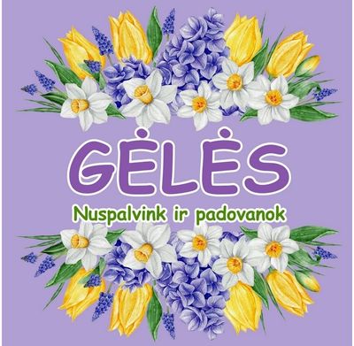 GĖLĖS. Nuspalvink ir padovanok