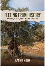 Fleeing from History: Zionism, Israel, and the United States