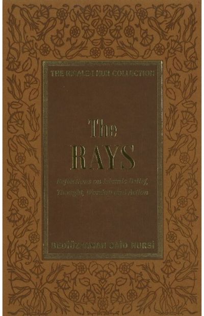 Rays: Reflections on Islamic Belief, Thought, Worship and Action