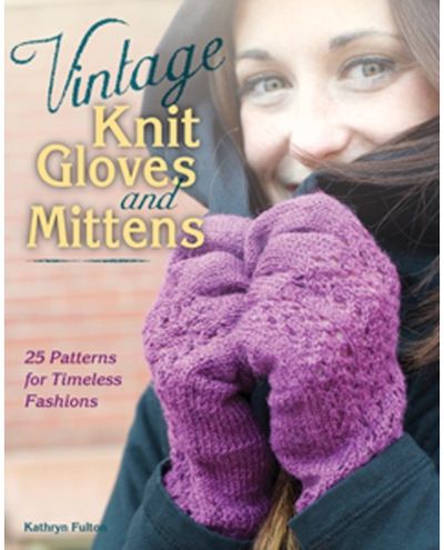 Vintage Knit Gloves and Mittens: 25 Patterns for Timeless Fashions