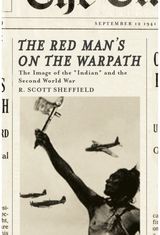Red Mans on the Warpath: The Image of the "Indian" and the Second World War