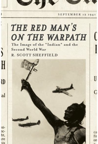 Red Mans on the Warpath: The Image of the "Indian" and the Second World War