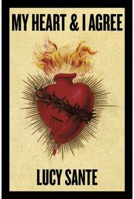 My Heart & I Agree: Lucy Sante