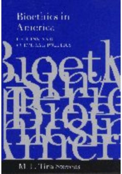 Bioethics in America: Origins and Cultural Politics