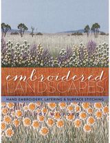 Embroidered Landscapes: Hand Embroidery, Layering and Surface Stitching