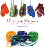 Ultimate Mittens: 28 Classic Patterns to Keep You Warm