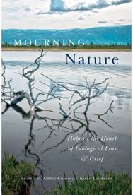 Mourning Nature: Hope at the Heart of Ecological Loss and Grief