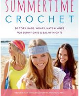 Summertime Crochet: 30 Tops, Bags, Wraps, Hats & More for Sunny Days & Balmy Nights