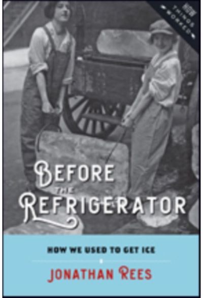 Before the Refrigerator: How We Used to Get Ice