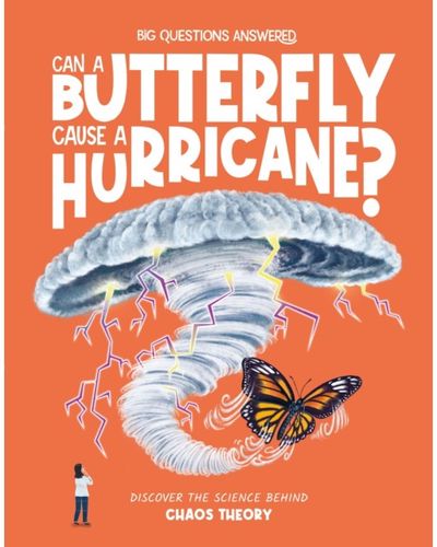 Can a Butterfly Cause a Hurricane?: Discover the science behind chaos theory