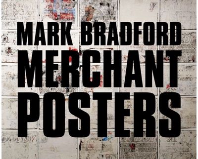 Mark Bradford: Merchant Posters