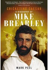 Cricketing Caesar: A Biography of Mike Brearley