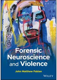 Forensic Neuroscience and Violence