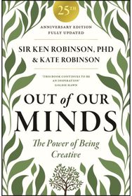 Out of Our Minds 25th Anniversary Edition: The Power of Being Creative