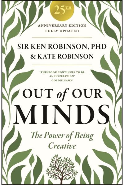 Out of Our Minds 25th Anniversary Edition: The Power of Being Creative