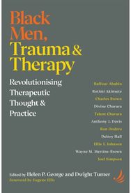 Black Men, Trauma and Therapy: Revolutionising therapeutic thought and practice