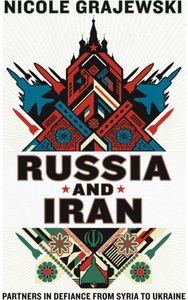 Russia and Iran: Partners in Defiance from Syria to Ukraine