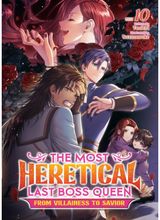 Most Heretical Last Boss Queen: From Villainess to Savior (Light Novel) Vol. 10