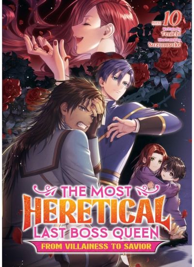 Most Heretical Last Boss Queen: From Villainess to Savior (Light Novel) Vol. 10
