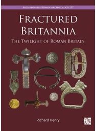 Fractured Britannia: The Twilight of Roman Britain