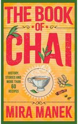 Book of Chai: History, stories and more than 60 recipes