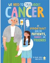 We Need to Talk About Cancer: An Important Book for Patients, Family, and Friends