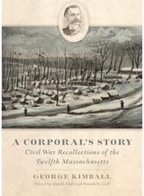 Corporals Story: Civil War Recollections of the Twelfth Massachusetts