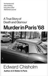 Murder In Paris 68: A true story of death and glamour