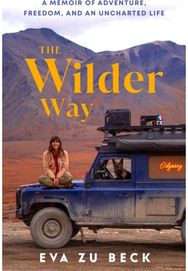 Wilder Way: A Memoir of Adventure, Freedom, and an Uncharted Life