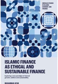 Islamic Finance as an Ethical and Responsible Finance: Exploring a New Paradigm of Shared Growth, Welfare, and Sustainability