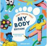Can You Do This? (My Body Edition): A Body Parts Book for Toddlers