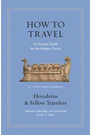 How to Travel: An Ancient Guide for the Modern Tourist