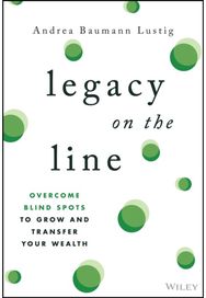 Legacy on the Line: Overcome Blind Spots to Grow and Transfer Your Wealth