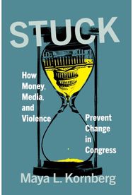 Stuck: How Money, Media, and Violence Prevent Change in Congress