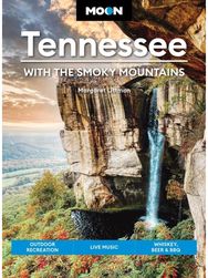 Moon Tennessee: With the Smoky Mountains (Tenth Edition): Outdoor Recreation, Live Music, Whiskey, Beer & BBQ