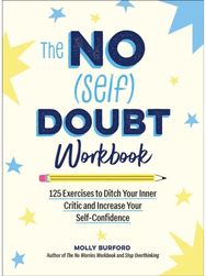 No (Self) Doubt Workbook: 125 Exercises to Ditch Your Inner Critic and Increase Your Self-Confidence