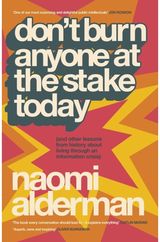 Don’t Burn Anyone at the Stake Today: (and other lessons from history about living through an information crisis)