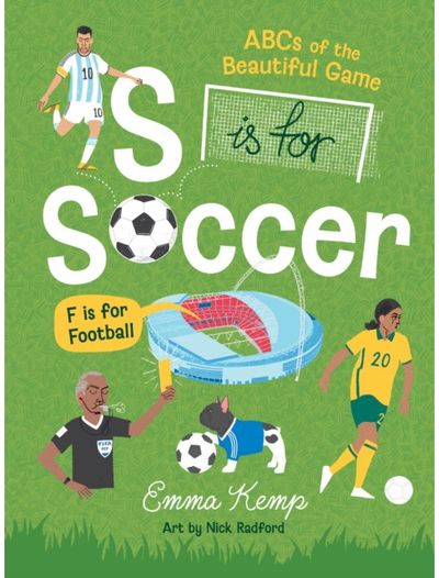 S is for Soccer, F is for Football: ABCs of the beautiful game