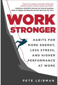 Work Stronger: Habits for More Energy, Less Stress, and Higher Performance at Work