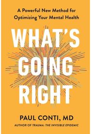 Whats Going Right: A Powerful New Method for Optimising Your Mental Health