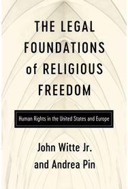 Legal Foundations of Religious Freedom: Human Rights in the United States and Europe