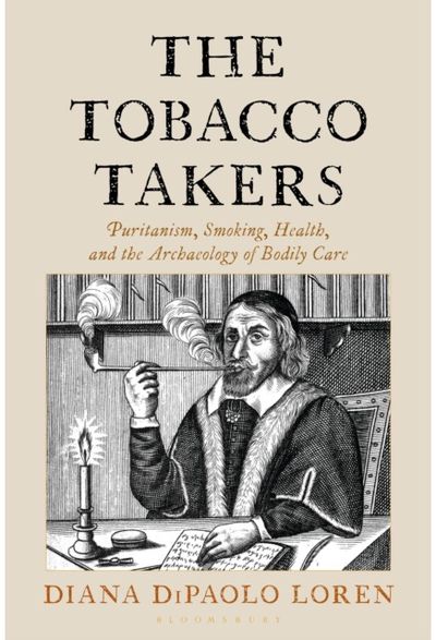 Tobacco Takers: Puritanism, Smoking, Health, and the Archaeology of Bodily Care