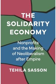 Solidarity Economy: Nonprofits and the Making of Neoliberalism after Empire
