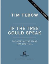 If the Tree Could Speak: The Story of the Cross That Saw It All – The Perfect Christian Gift for Lent and Easter